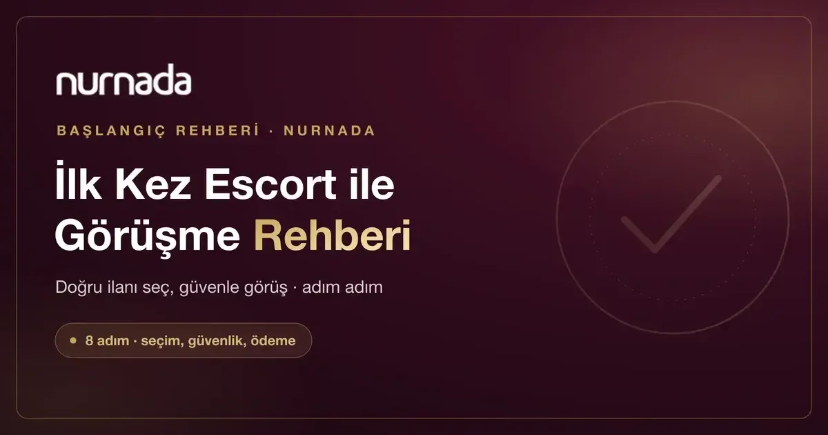 İlk Kez Escort İle Görüşme Rehberi
