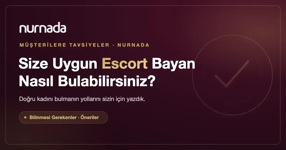 Size Uygun Escort Bayan Bulmanın Yolları