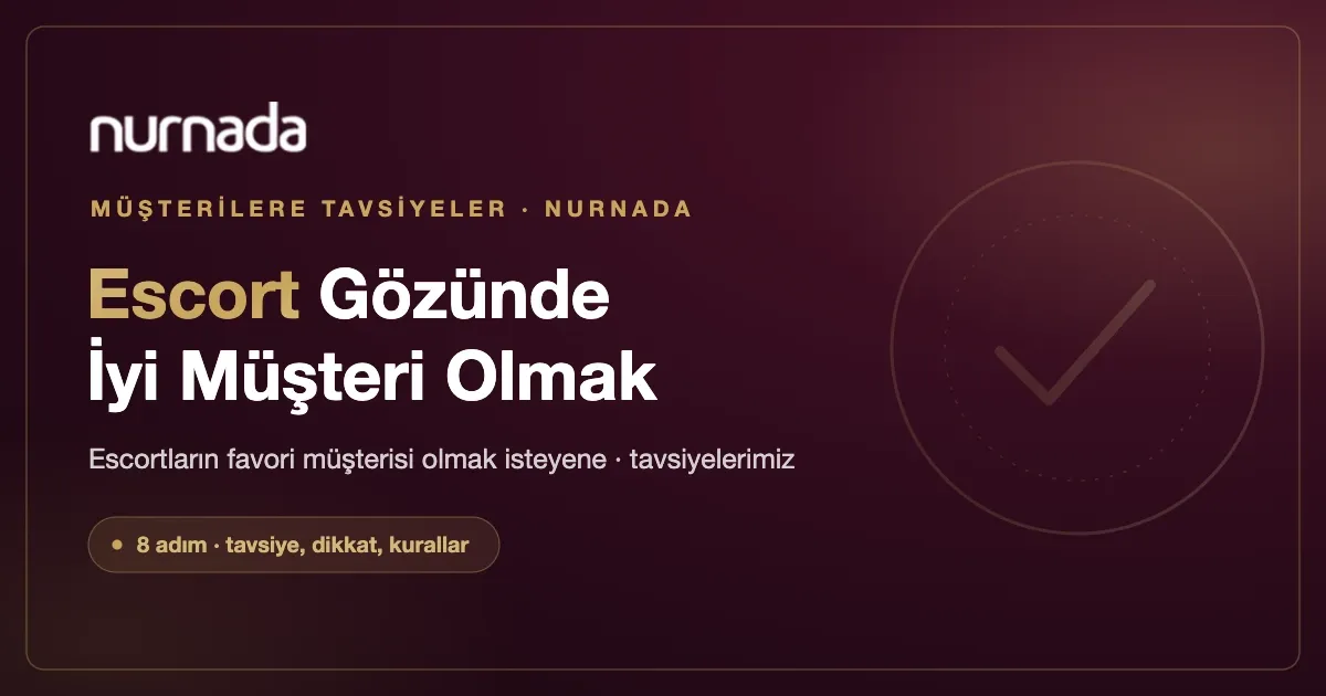 Escort Kadının Favori Müşterisi Nasıl Olunur?
